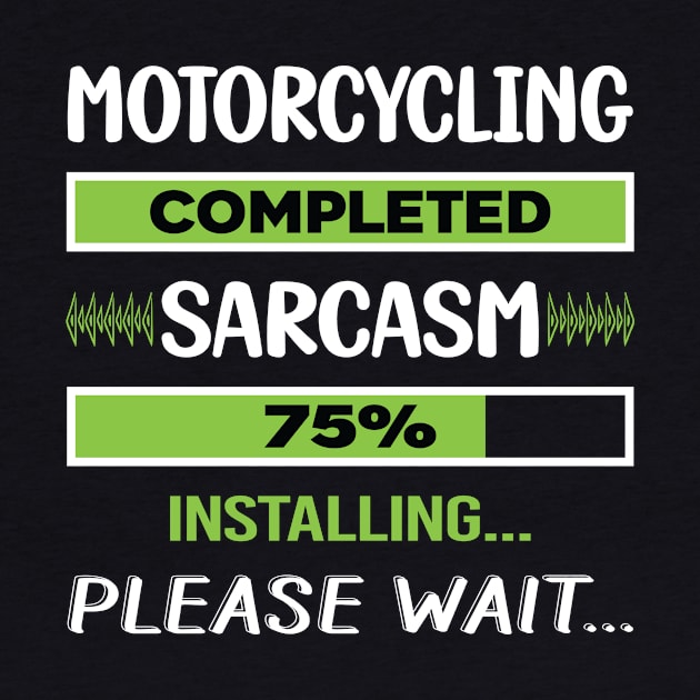 Funny Sarcasm Motorcycling Motorcycle Motorbike Motorbiker Biker by relativeshrimp